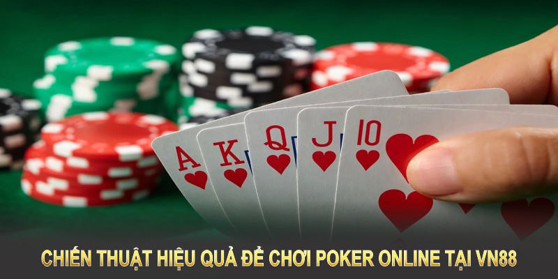 Chiến thuật hiệu quả để chơi Poker Online tại VN88