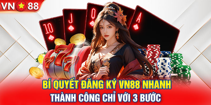 Quy trình tạo tài khoản VN88 siêu nhanh, hiệu quả