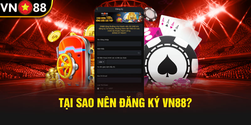 Lý do phải đăng ký account VN88