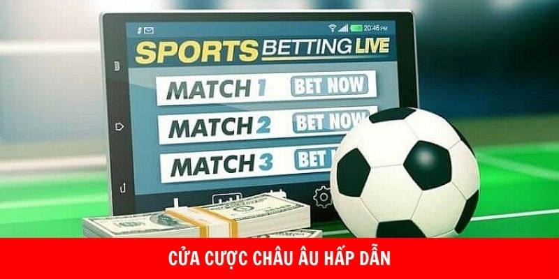 Cửa cược châu Âu không nên bỏ qua