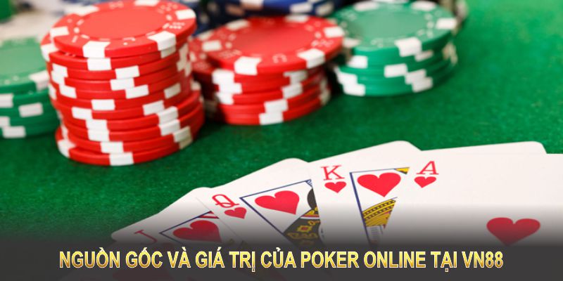 Nguồn gốc và giá trị của Poker Online tại VN88